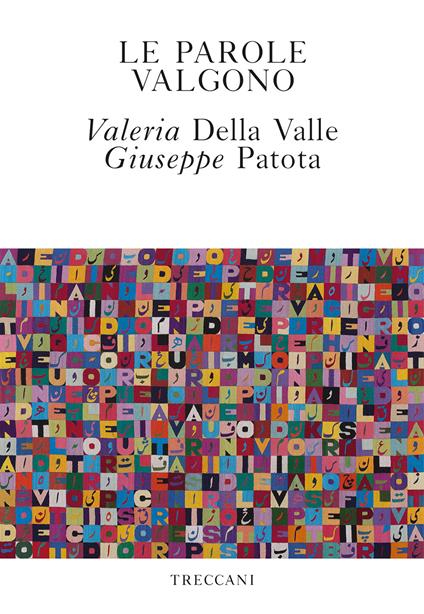 Le parole valgono - Valeria Della Valle,Giuseppe Patota - copertina