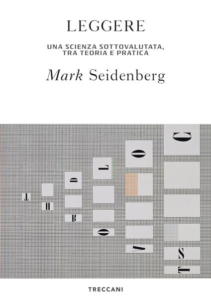 Leggere. La scienza sottovalutata, tra teoria e pratica - Mark Seidenberg,Guerriero Gianbruno - ebook