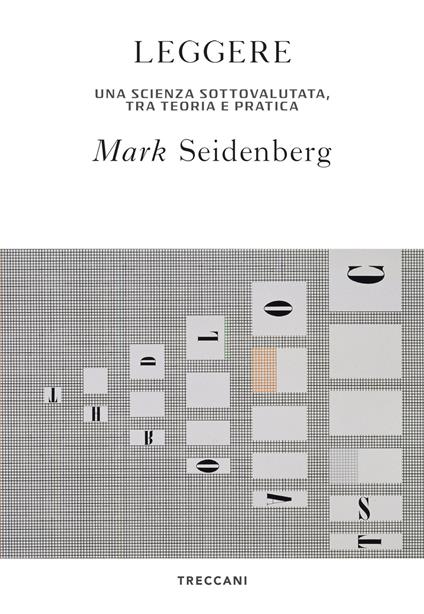 Leggere. La scienza sottovalutata, tra teoria e pratica - Mark Seidenberg - copertina