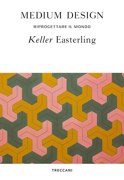 Medium design. Riprogettare il mondo - Keller Easterling - ebook