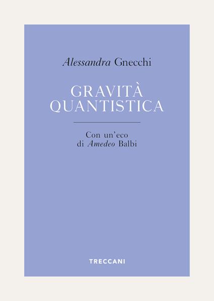 Gravità quantistica - Alessandra Gnecchi - ebook