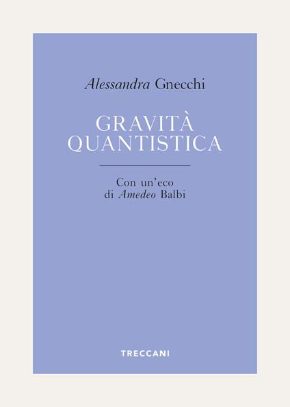Gravità quantistica - Alessandra Gnecchi - ebook