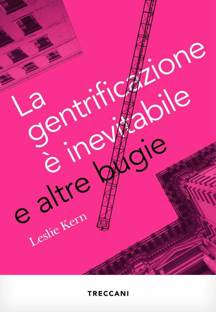 La gentrificazione è inevitabile e altre bugie - Leslie Kern - copertina