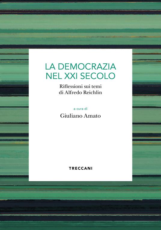 La democrazia del XXI secolo. Riflessioni sui temi di Alfredo Reichlin - Giuliano Amato - ebook