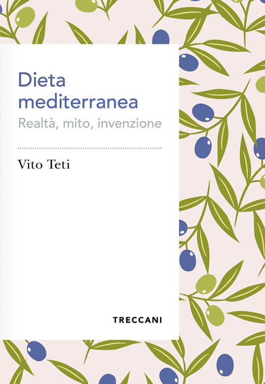 Dieta mediterranea. Realtà, mito, invenzione - Vito Teti - copertina