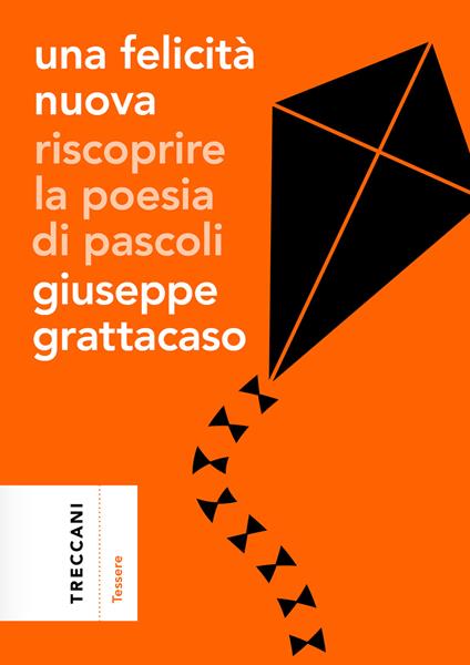 Una felicità nuova. Riscoprire la poesia di Pascoli - Giuseppe Grattacaso - ebook