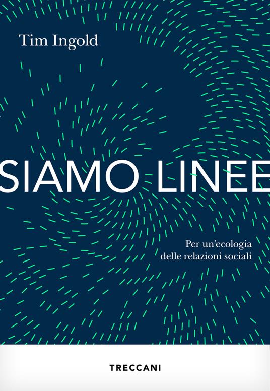 Siamo linee. Per un'ecologia delle relazioni sociali - Tim Ingold - copertina