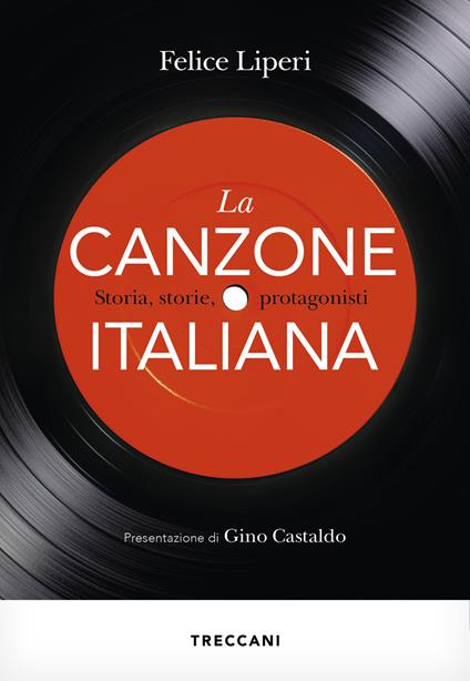 La canzone italiana. Storia, storie, protagonisti - Felice Liperi - copertina