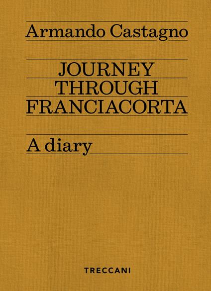 Journey through Franciacorta. A diary - Armando Castagno - copertina