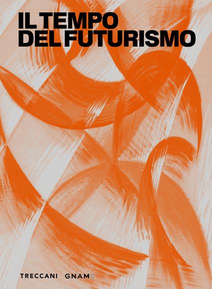 Il tempo del futurismo. Ediz. illustrata - copertina