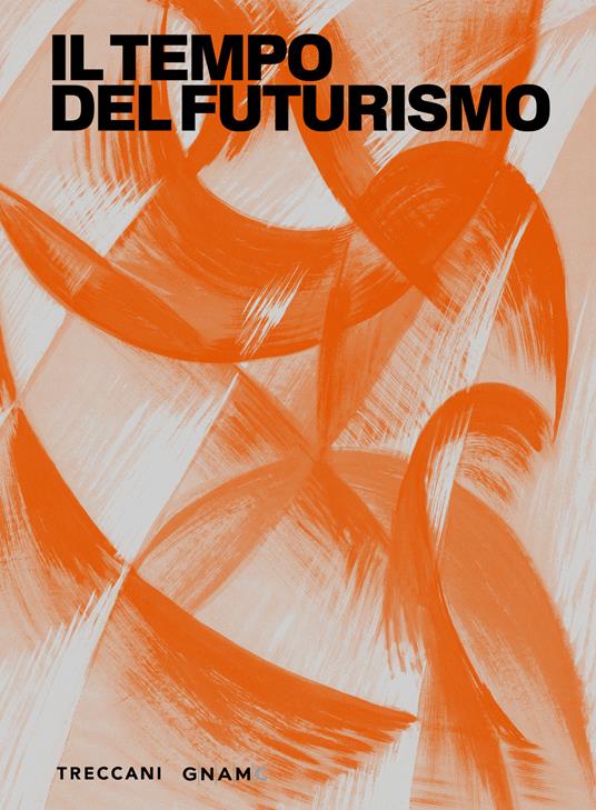 Il tempo del futurismo. Ediz. illustrata - copertina