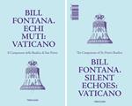Bill Fontana. Echi muti: Vaticano-Silent echoes: Vaticano. Ediz. illustrata