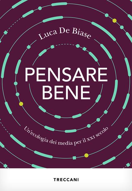 Pensare bene. Un'ecologia dei media per il XXI secolo - Luca De Biase - copertina