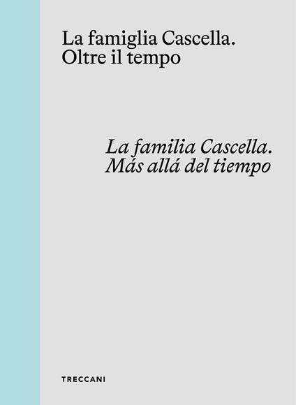 La famiglia Cascella. Oltre il tempo. Ediz. italiana, inglese e spagnola - copertina