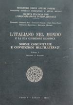 L'italiano nel mondo e la sua condizione giuridica. Norme comunitarie e convenzioni multilaterali. Vol. 1