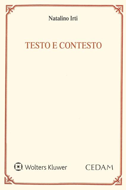 Testo e contesto. Una lettura dell'art. 1362 del Codice civile - Natalino Irti - copertina