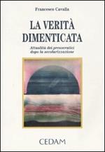 La verità dimenticata. Attualità dei presocratici dopo la secolarizzazione
