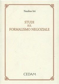 Studi sul formalismo negoziale - Natalino Irti - copertina