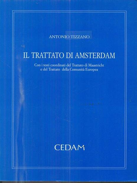 Il trattato di Amsterdam. Con i testi coordinati del trattato di Maastricht e del trattato della Comunità europea - Antonio Tizzano - 4