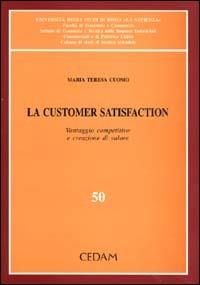 La customer satisfaction. Vantaggio competitivo e creazione di valore - M. Teresa Cuomo - copertina