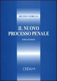 Il nuovo processo penale. Parte generale - Michele Morello - copertina