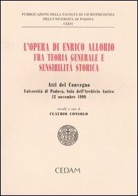 L'opera di Enrico Allorio fra teoria generale e sensibilità storica. Atti del convegno (Padova, 12 novembre 1999) - copertina