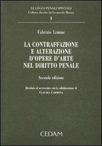 La contraffazione e alterazione d'opere d'arte nel diritto penale - Fabrizio Lemme - copertina