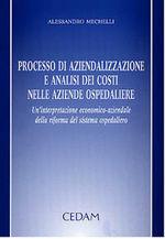 Processo di aziendalizzazione e analisi dei costi nelle aziende ospedaliere. Un'interpretazione economico-aziendale della riforma del sistema ospedaliero