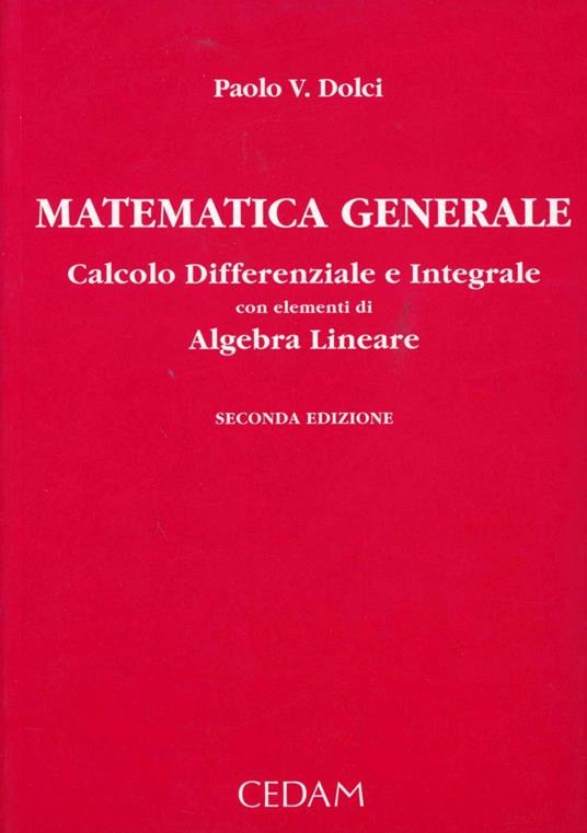 Matematica generale. Calcolo differenziale e integrale con elementi di algebra lineare - Paolo V. Dolci - copertina