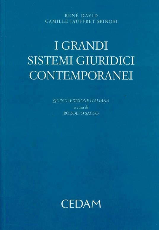 I grandi sistemi giuridici contemporanei - René David,Camille Jauffret Spinosi - copertina