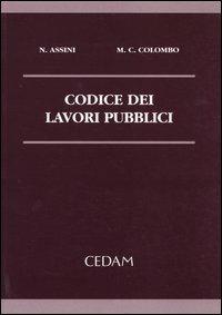 Codice dei lavori pubblici - Nicola Assini,Maria Cristina Colombo - copertina