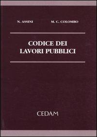 Codice dei lavori pubblici - Nicola Assini,Maria Cristina Colombo - copertina