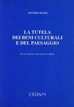 La tutela dei beni culturali e del paesaggio. Analisi e commento del Decreto legislativo 22 gennaio 2004, n. 42 «Codice dei beni culturali e del paesaggio»...