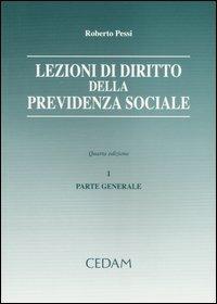 Lezioni di diritto della previdenza sociale. Vol. 1: Parte generale - Roberto Pessi - copertina