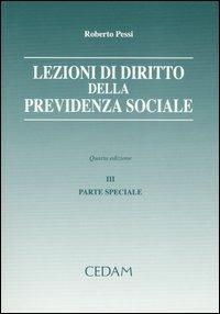 Lezioni di diritto della previdenza sociale. Vol. 3: Parte speciale - Roberto Pessi - copertina
