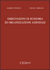 Esercitazioni di economia ed organizzazione aziendale - Alberto Petroni,Chiara Verbano - copertina