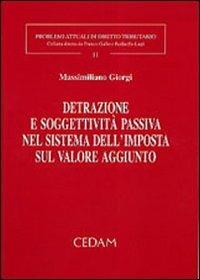 Detrazione e soggettività passiva nel sistema dell'imposta sul valore aggiunto - Massimiliano Giorgi - copertina