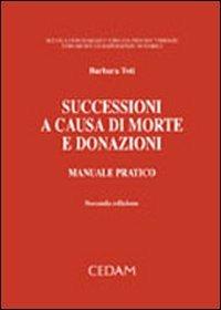 Successioni a causa di morte e donazioni. Manuale pratico - Barbara Toti - copertina