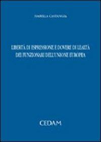 Libertà di espressione e dovere di lealtà dei funzionari dell'Unione Europea - Isabella Castangia - copertina