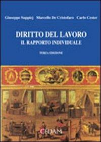 Diritto del lavoro. Il rapporto individuale - Giuseppe Suppiej,Marcello De Cristofaro,Carlo Cester - copertina