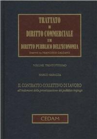 Trattato di diritto commerciale e di diritto pubblico dell'economia. Vol. 38: Il contratto collettivo di lavoro all'indomani della privatizzazione del pubblico impiego - Marco Marazza - copertina