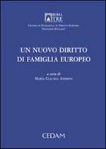 Un nuovo diritto di famiglia europeo. Atti dell'Incontro di studio (Roma, 31 maggio 2005)