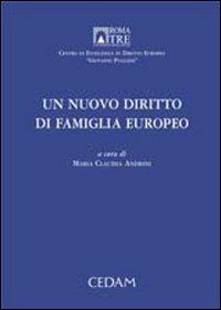 Un nuovo diritto di famiglia europeo. Atti dell'Incontro di studio (Roma, 31 maggio 2005) - copertina