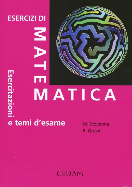 Esercizi di matematica. Esercitazioni e temi d'esame - Marina Scovenna,Rosanna Grassi - copertina