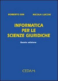 Informatica per le scienze giuridiche - Roberto Bin,Nicola Lucchi - copertina