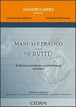 Manuale pratico delle servitù. Profili civili, amministrativi, processuali penali. Formulario