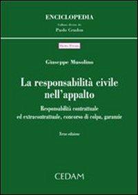 Responsabilità civile nell'appalto. Responsabilità contrattuale ed extracontrattuale, concorso di colpa, garanzie - Giuseppe Musolino - copertina