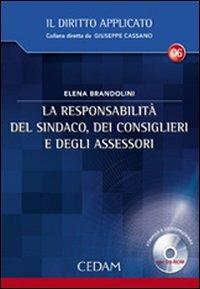 La responsabilità del sindaco, dei consiglieri e degli assessori. Con CD-ROM - Elena Brandolini - copertina