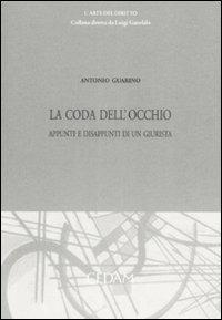 La coda dell'occhio. Appunti e disappunti di un giurista - Antonio Guarino - copertina