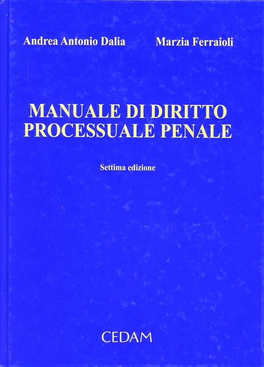 Manuale di diritto processuale penale - Andrea A. Dalia,Marzia Ferraioli - copertina